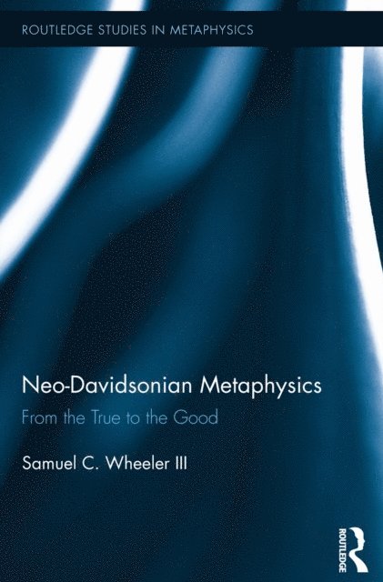 Samuel C Wheeler - Neo-Davidsonian Metaphysics, E-bok