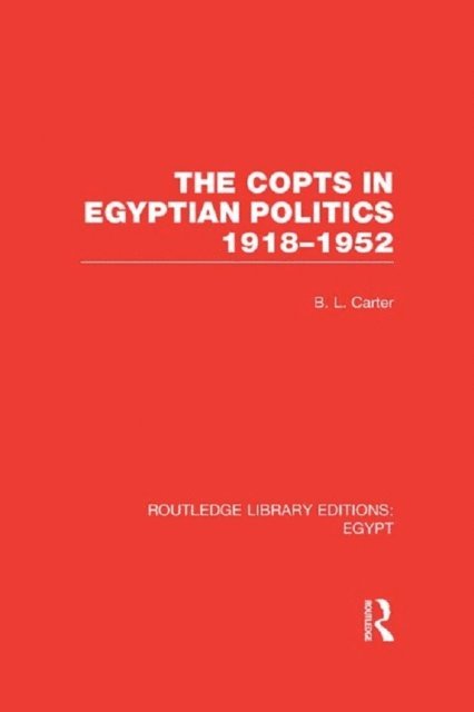 B.L. Carter - Copts in Egyptian Politics (RLE Egypt, E-bok