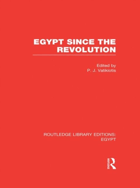 P.J. Vatikiotis - Egypt Since the Revolution (RLE Egypt), E-bok