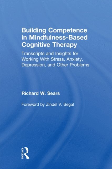Richard W. Sears - Building Competence in Mindfulness-Based Cognitive Therapy, E-bok