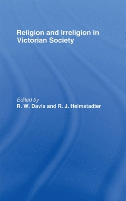 R. J. Helmstadter, R. W. Davis - Religion and Irreligion in Victorian Society, E-bok