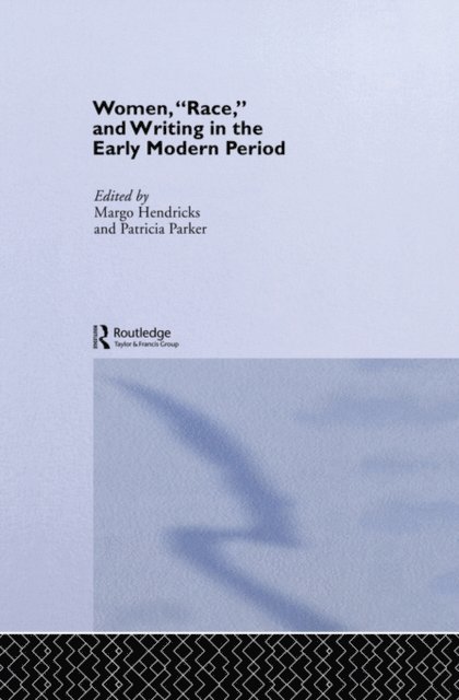 Patricia Parker, Margo Hendricks - Women, 'Race' and Writing in the Early Modern Period, E-bok