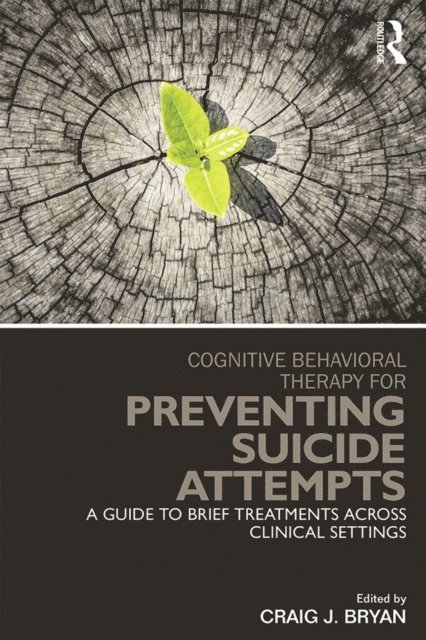 Craig J. Bryan - Cognitive Behavioral Therapy for Preventing Suicide Attempts, E-bok