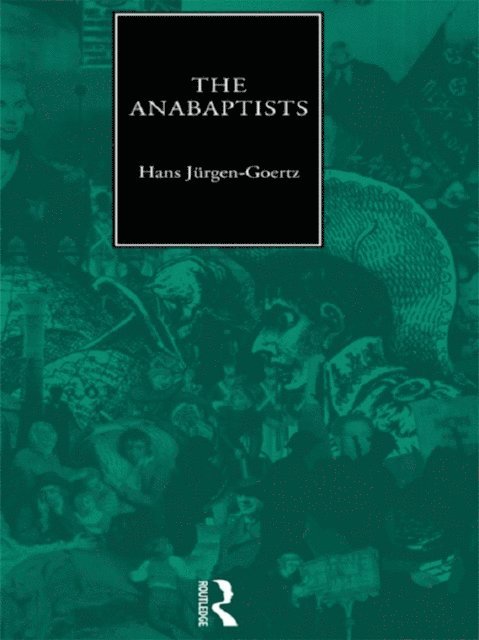 Hans-Jurgen Goertz - Anabaptists, E-bok
