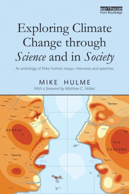 Mike Hulme - Exploring Climate Change through Science and in Society, E-bok