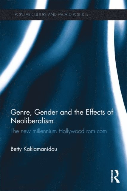 Betty Kaklamanidou - Genre, Gender and the Effects of Neoliberalism, E-bok