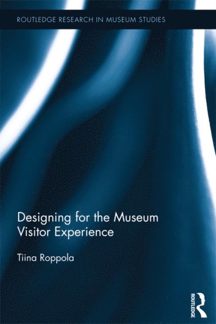 Tiina Roppola - Designing for the Museum Visitor Experience, E-bok
