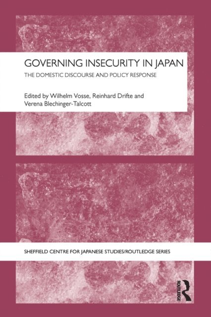 Verena Blechinger-Talcott, Reinhard Drifte, Wilhelm Vosse - Governing Insecurity in Japan, E-bok