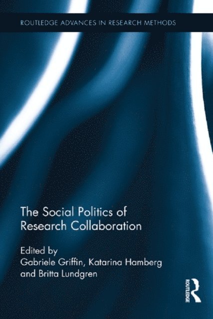 Britta Lundgren, Katarina Hamberg, Gabriele Griffin - Social Politics of Research Collaboration, E-bok
