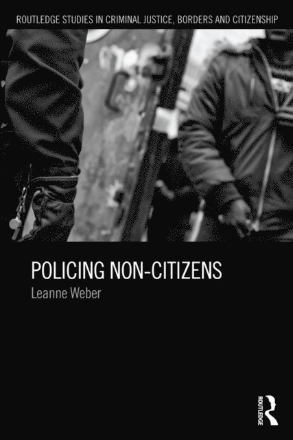 Leanne Weber - Policing Non-Citizens, E-bok
