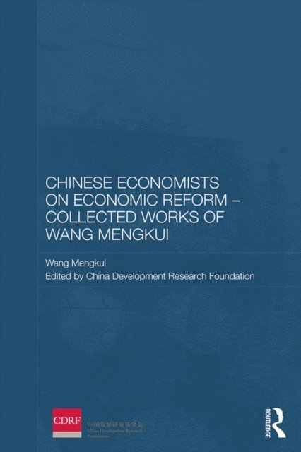 Wang Mengkui, China Development Research Foundation - Chinese Economists on Economic Reform - Collected Works of Wang Mengkui, E-bok