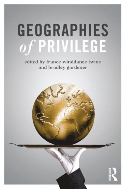 Bradley Gardener, France Winddance Twine - Geographies of Privilege, E-bok