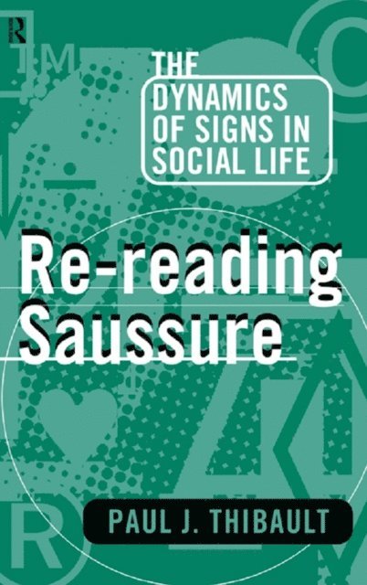 Paul J. Thibault - Re-reading Saussure, E-bok