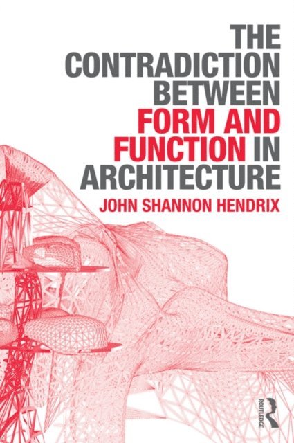 John Shannon Hendrix - Contradiction Between Form and Function in Architecture, E-bok