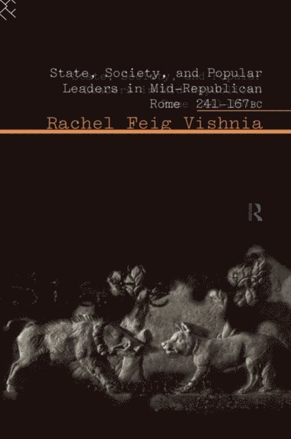 Rachel Feig Vishnia - State, Society and Popular Leaders in Mid-Republican Rome 241-167 B.C., E-bok