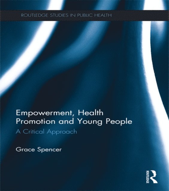 Grace Spencer - Empowerment, Health Promotion and Young People, E-bok