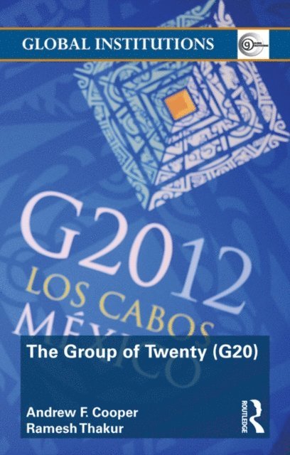 Ramesh Thakur, Andrew F. Cooper - Group of Twenty (G20), E-bok