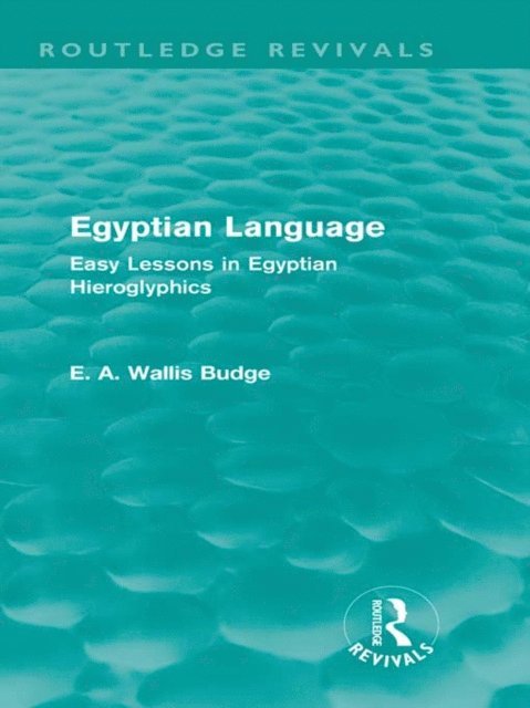 E.A. Budge - Egyptian Language (Routledge Revivals), E-bok