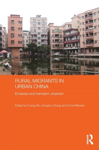 Chris Webster, Fangzhu Zhang, Fulong Wu - Rural Migrants in Urban China, E-bok