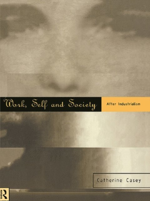Catherine Casey - Work, Self and Society, E-bok
