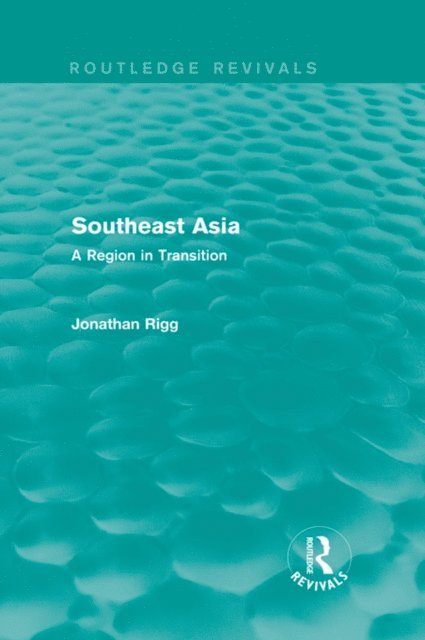 Jonathan Rigg - Southeast Asia (Routledge Revivals), E-bok