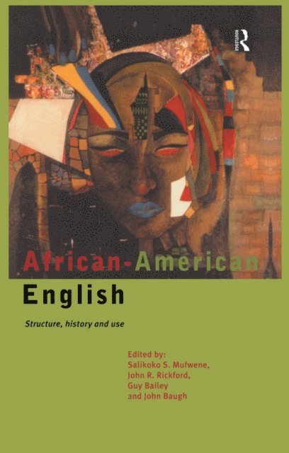 John R. Rickford, Salikoko S. Mufwene, John Baugh, Guy Bailey - African-American English, E-bok