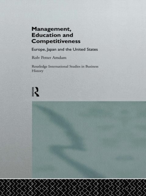 Rolv Petter Amdam - Management, Education and Competitiveness, E-bok