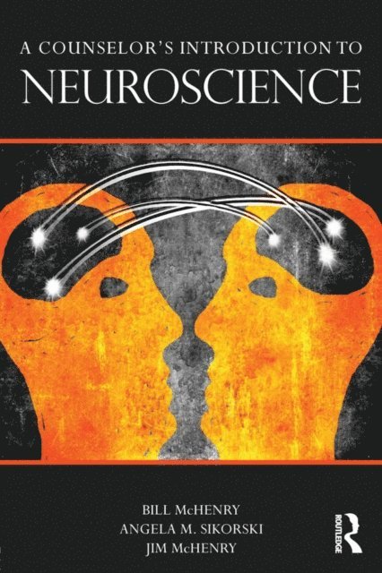 Jim McHenry, Angela Parmentier-Sikorski, Bill McHenry - Counselor's Introduction to Neuroscience, E-bok