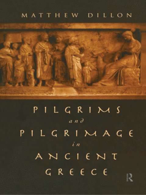 Matthew Dillon - Pilgrims and Pilgrimage in Ancient Greece, E-bok
