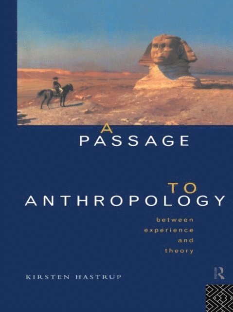 Kirsten Hastrup - Passage to Anthropology, E-bok