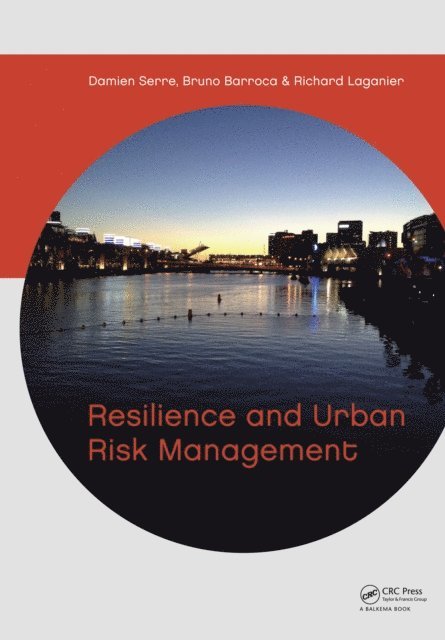 Richard Laganier, Bruno Barroca, Damien Serre - Resilience and Urban Risk Management, E-bok. Tillgänglighet: Lägg i varukorg