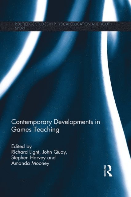 Amanda Mooney, Stephen Harvey, John Quay, Richard Light - Contemporary Developments in Games Teaching, E-bok