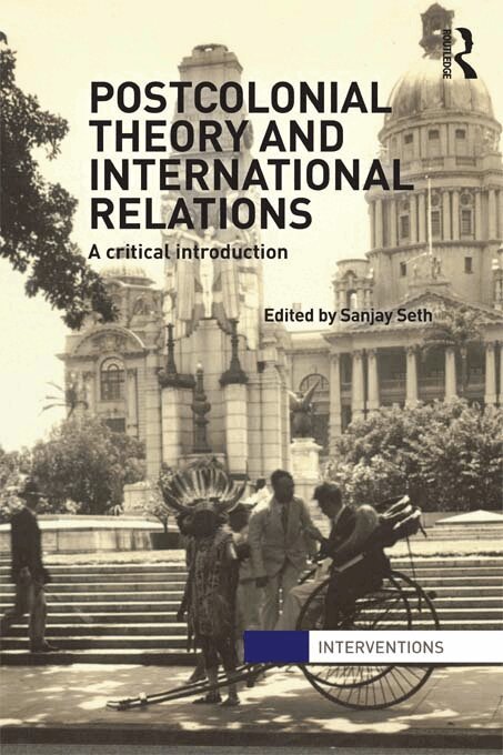 Sanjay Seth - Postcolonial Theory and International Relations, E-bok