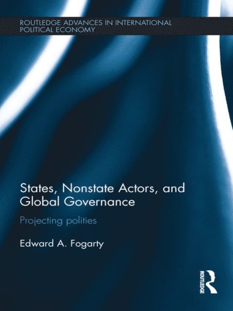 Ed Fogarty - States, Nonstate Actors, and Global Governance, E-bok