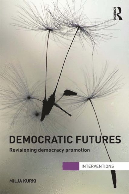 Milja Kurki - Democratic Futures, E-bok