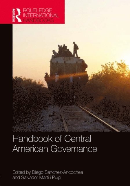 Salvador Marti i Puig, Diego Sanchez-Ancochea - Handbook of Central American Governance, E-bok