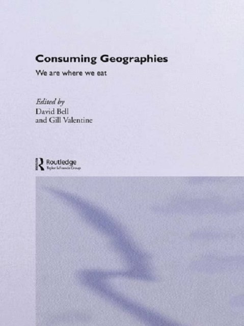 Gill Valentine, David Bell - Consuming Geographies, E-bok