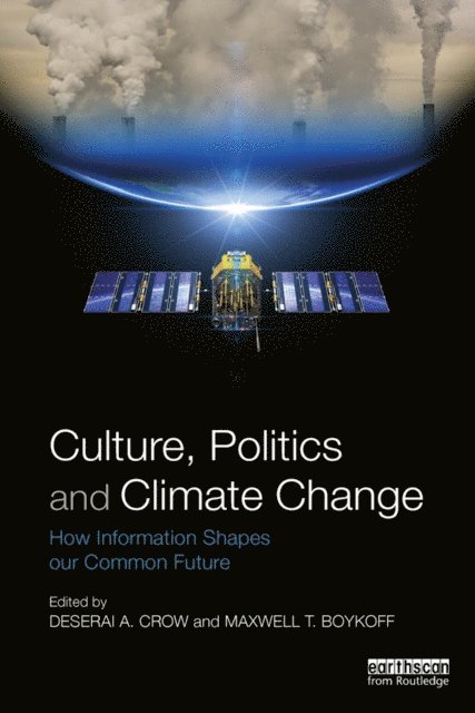 Maxwell Boykoff, Deserai Crow - Culture, Politics and Climate Change, E-bok