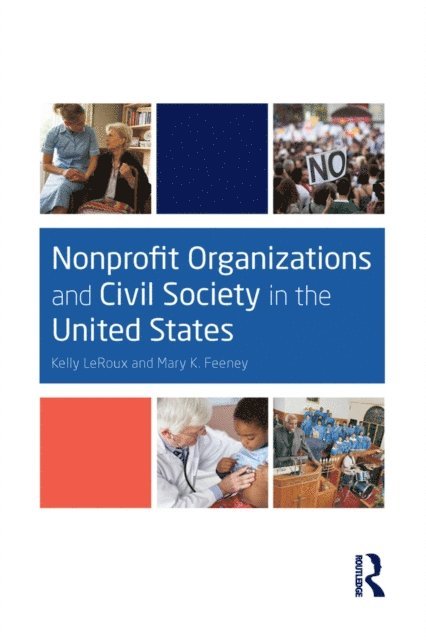 Mary K. Feeney, Kelly LeRoux - Nonprofit Organizations and Civil Society in the United States, E-bok