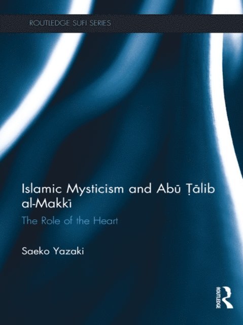 Saeko Yazaki - Islamic Mysticism and Abu Talib Al-Makki, E-bok