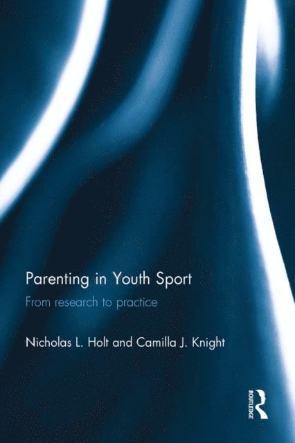 Camilla Knight, Nicholas Holt - Parenting in Youth Sport, E-bok