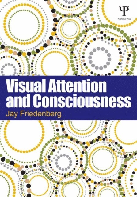 Jay Friedenberg - Visual Attention and Consciousness, E-bok