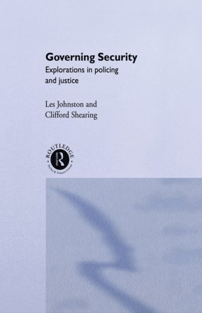 Les Johnston, Clifford D. Shearing - Governing Security, E-bok