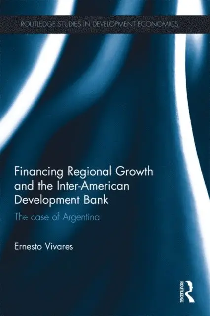 Ernesto Vivares - Financing Regional Growth and the Inter-American Development Bank, E-bok. Tillgänglighet: Lägg i varukorg
