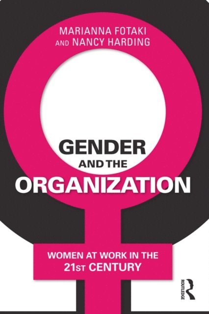 Nancy Harding, Marianna Fotaki - Gender and the Organization, E-bok