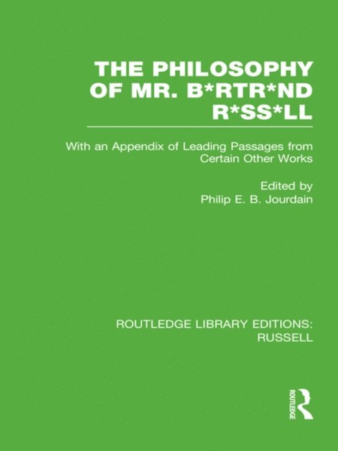 Philip E. B. Jourdain - Philosophy of Mr. B*rtr*nd R*ss*ll, E-bok