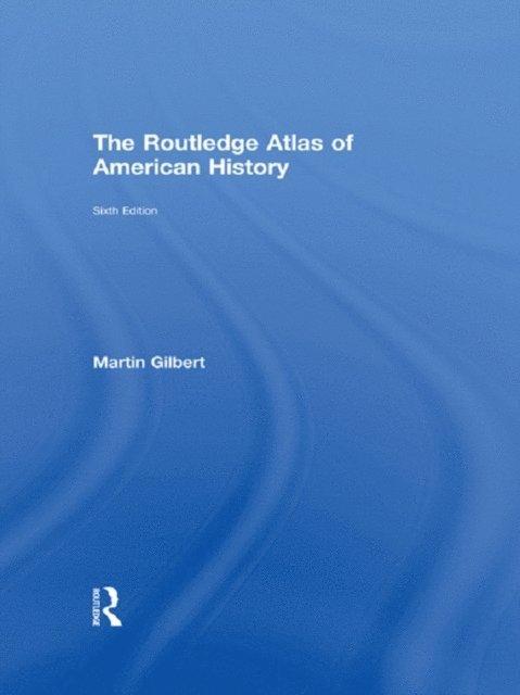 Martin Gilbert - Routledge Atlas of American History, E-bok