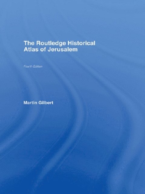 Martin Gilbert - Routledge Historical Atlas of Jerusalem, E-bok