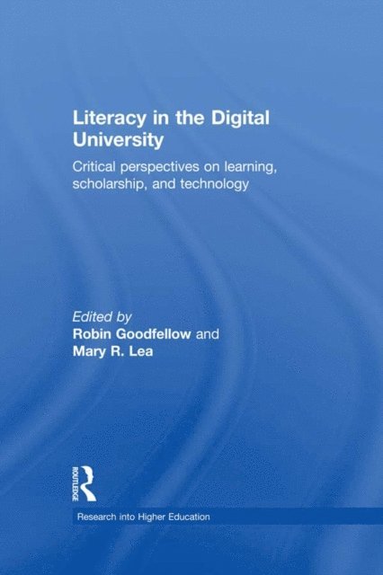 Mary R. Lea, Robin Goodfellow - Literacy in the Digital University, E-bok