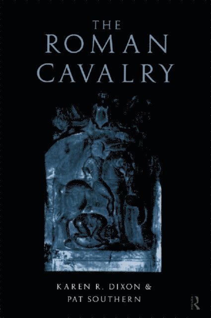 Pat Southern, Karen R. Dixon - Roman Cavalry, E-bok